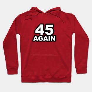 VOTE 45 AGAIN SUPPORT DONALD TRUMP Hoodie